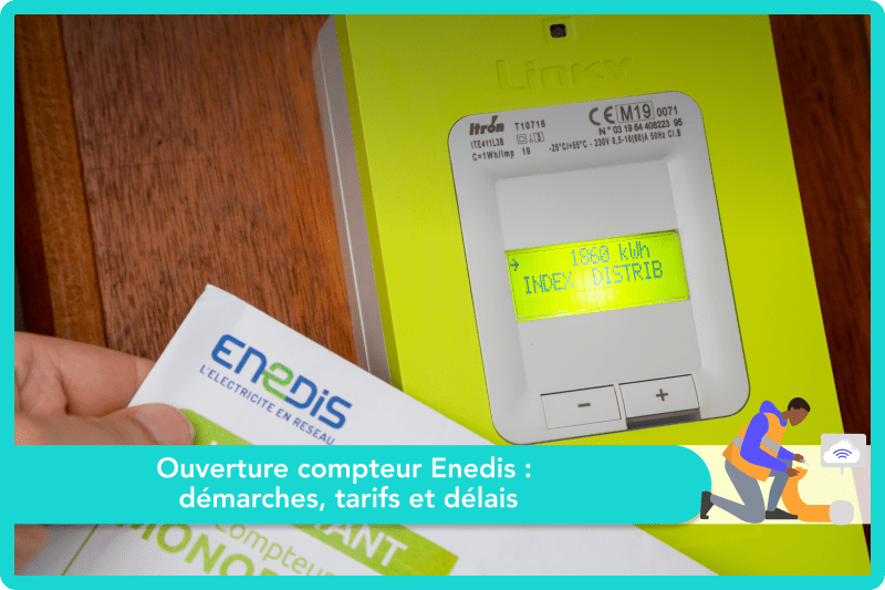 Ouverture compteur Enedis : démarches, tarifs et délais