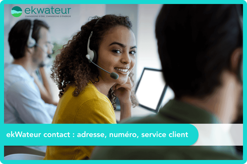 ekWateur contact : adresse, numéro, service client