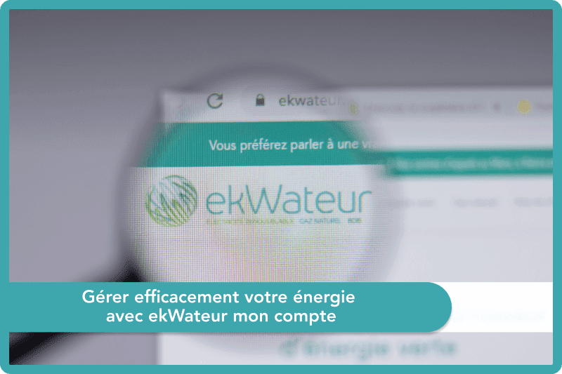 Gérez efficacement votre énergie avec ekWateur mon compte