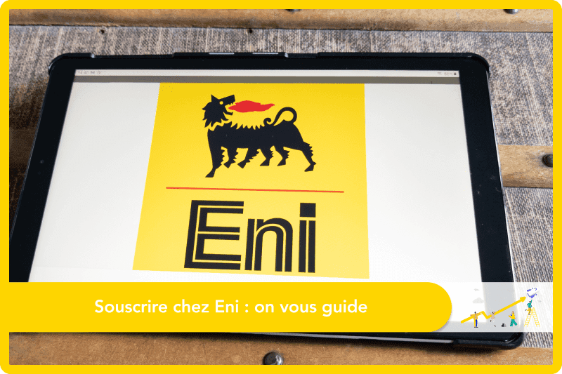 Souscrire Eni : guide complet