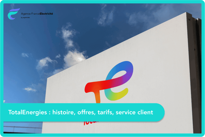 TotalEnergies : histoire, offres, tarifs, service client