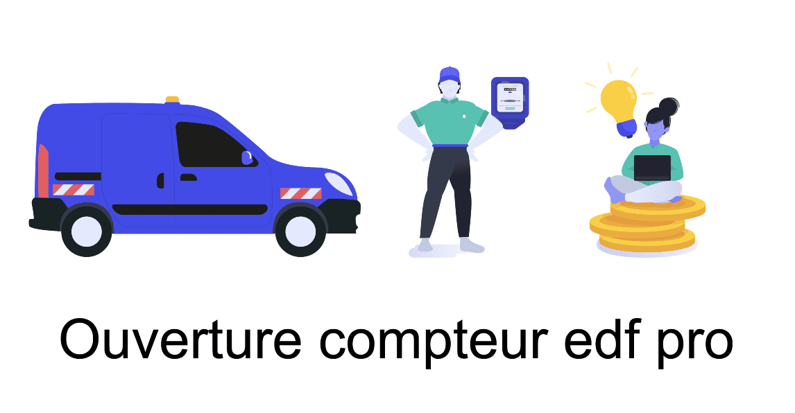 Comment faire son ouverture de compteur EDF pro ?
